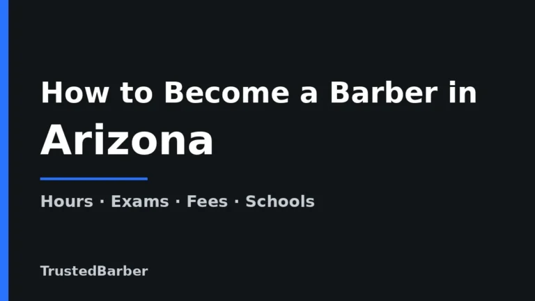 How to Become a Barber in Arizona: Hours, Cost & Schools 4 Title card reading How to Become a Barber in Arizona – TrustedBarber