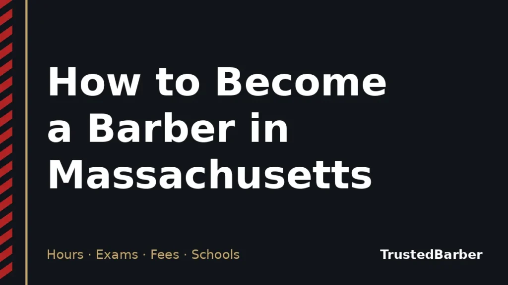 How to Become a Barber in Massachusetts: Hours, Cost & Schools 1 Title card reading How to Become a Barber in Massachusetts on a dark background with the TrustedBarber wordmark